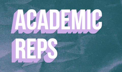 Academic Reps are the voice of students in Faculties, Departments and Schools. They work year round to represent student interests and make positive changes to education.